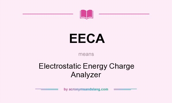 What does EECA mean? It stands for Electrostatic Energy Charge Analyzer