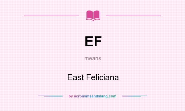 What does EF mean? It stands for East Feliciana