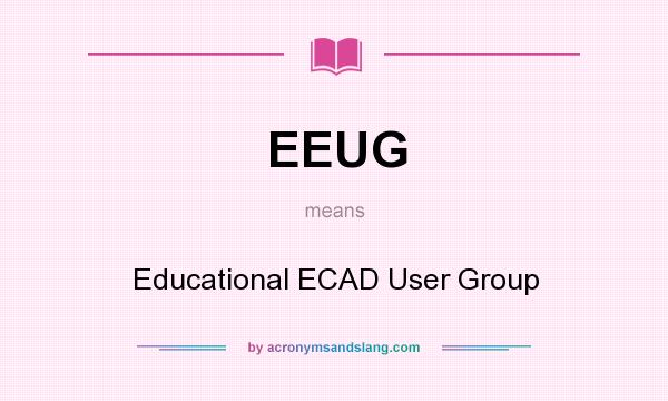 What does EEUG mean? It stands for Educational ECAD User Group