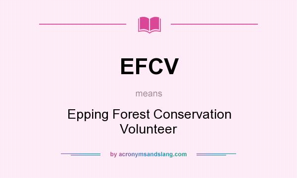 What does EFCV mean? It stands for Epping Forest Conservation Volunteer