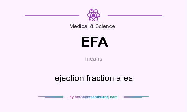 What does EFA mean? It stands for ejection fraction area