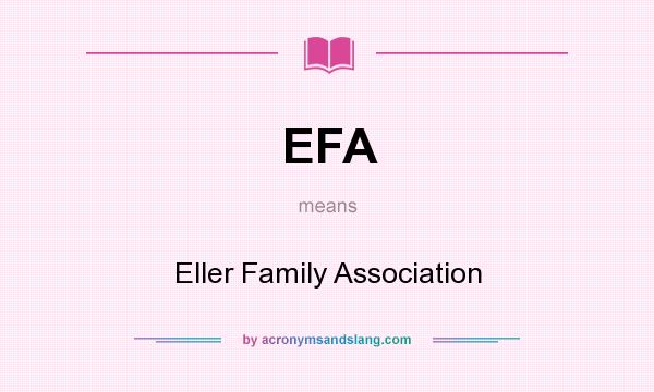 What does EFA mean? It stands for Eller Family Association