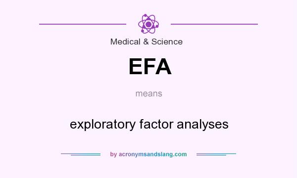 What does EFA mean? It stands for exploratory factor analyses