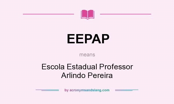 What does EEPAP mean? It stands for Escola Estadual Professor Arlindo Pereira
