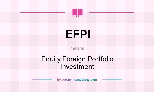 What does EFPI mean? It stands for Equity Foreign Portfolio Investment