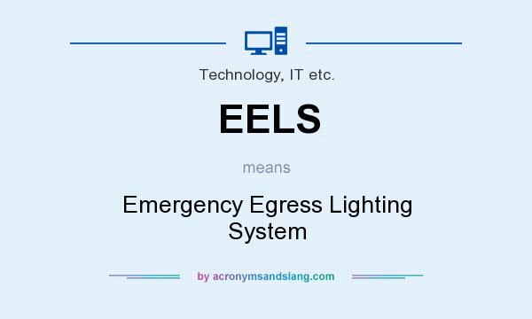 What does EELS mean? It stands for Emergency Egress Lighting System