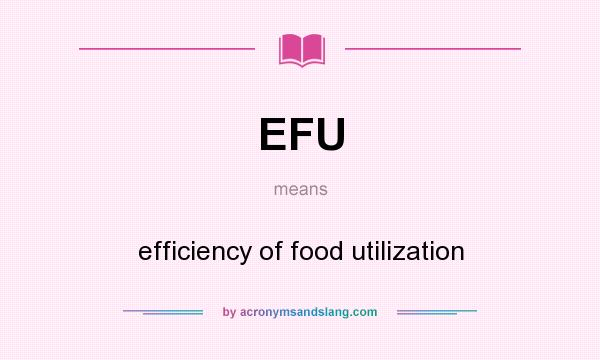 What does EFU mean? It stands for efficiency of food utilization