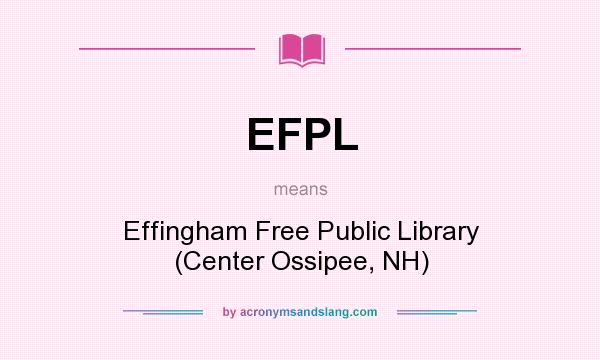What does EFPL mean? It stands for Effingham Free Public Library (Center Ossipee, NH)