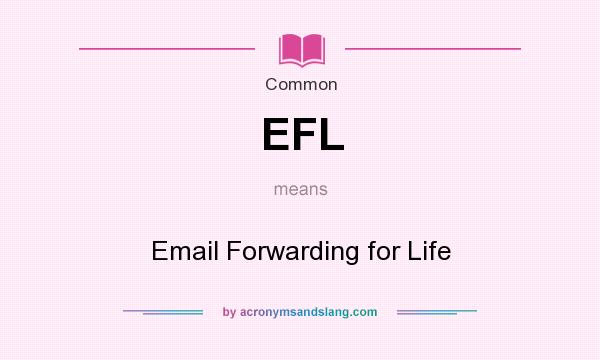 What does EFL mean? It stands for Email Forwarding for Life