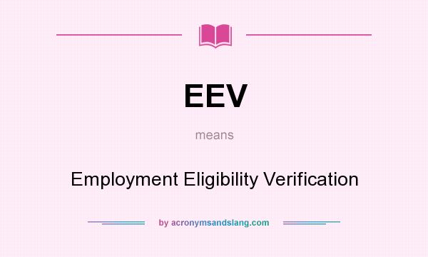 What does EEV mean? It stands for Employment Eligibility Verification