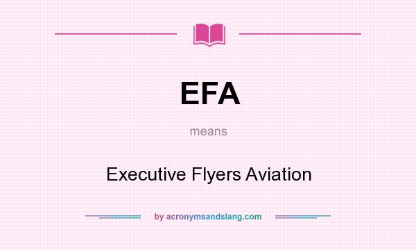 What does EFA mean? It stands for Executive Flyers Aviation