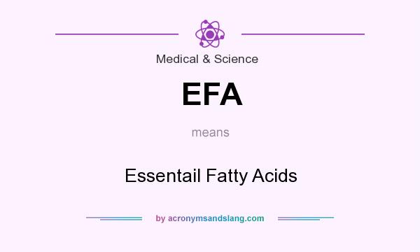 What does EFA mean? It stands for Essentail Fatty Acids