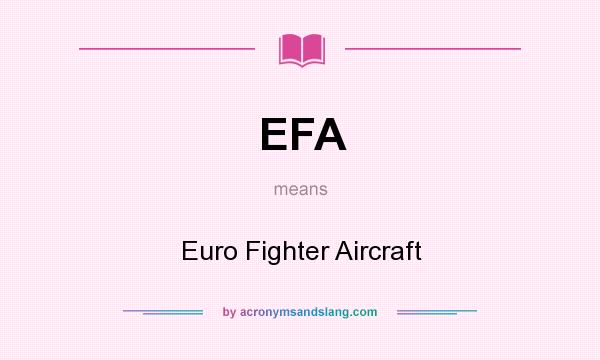 What does EFA mean? It stands for Euro Fighter Aircraft