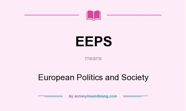 What does EEPS mean? It stands for European Politics and Society