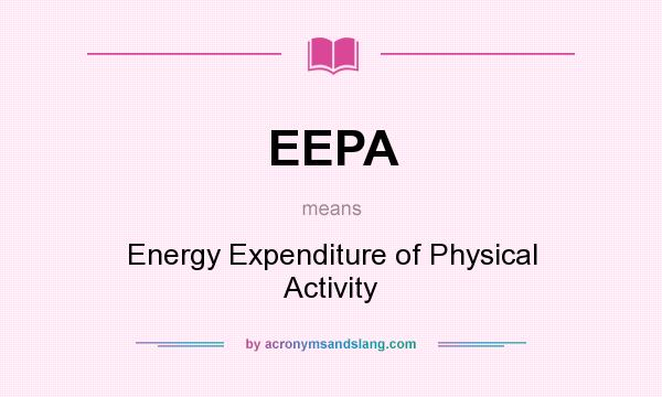 What does EEPA mean? It stands for Energy Expenditure of Physical Activity