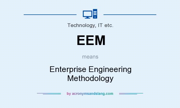 What does EEM mean? It stands for Enterprise Engineering Methodology