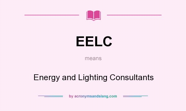 What does EELC mean? It stands for Energy and Lighting Consultants