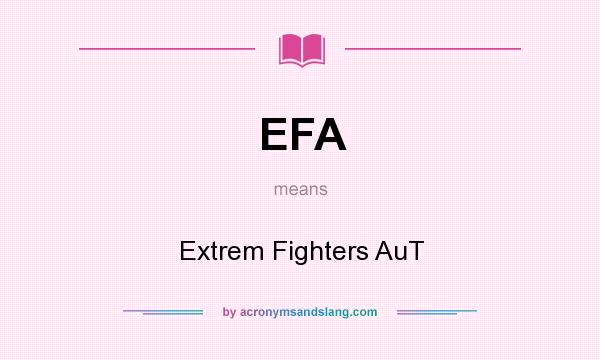 What does EFA mean? It stands for Extrem Fighters AuT
