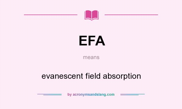 What does EFA mean? It stands for evanescent field absorption