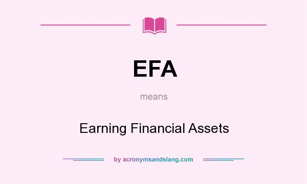 What does EFA mean? It stands for Earning Financial Assets