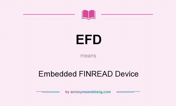 What does EFD mean? It stands for Embedded FINREAD Device