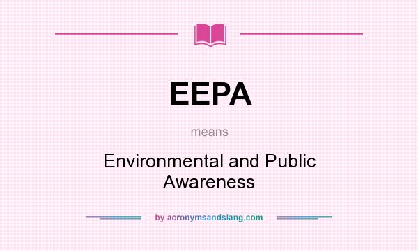 What does EEPA mean? It stands for Environmental and Public Awareness