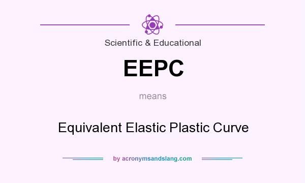 What does EEPC mean? It stands for Equivalent Elastic Plastic Curve