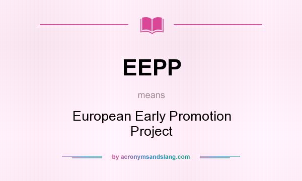 What does EEPP mean? It stands for European Early Promotion Project