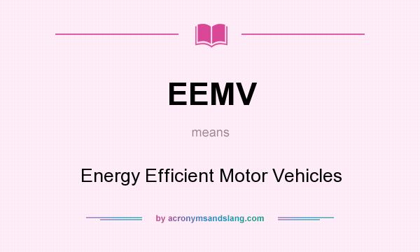 What does EEMV mean? It stands for Energy Efficient Motor Vehicles