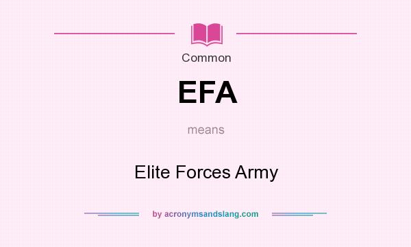 What does EFA mean? It stands for Elite Forces Army