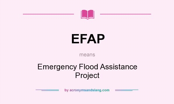 What does EFAP mean? It stands for Emergency Flood Assistance Project
