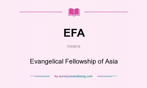 What does EFA mean? It stands for Evangelical Fellowship of Asia