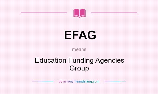 What does EFAG mean? It stands for Education Funding Agencies Group