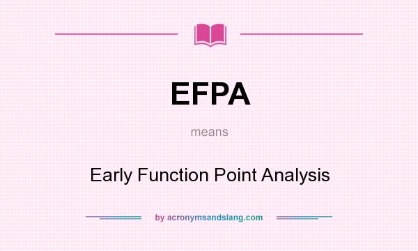What does EFPA mean? It stands for Early Function Point Analysis
