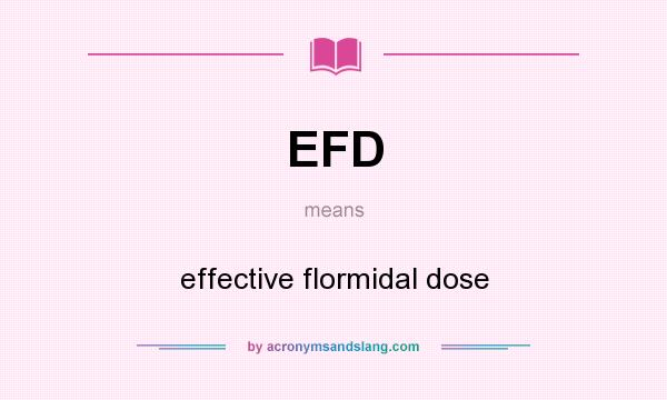 What does EFD mean? It stands for effective flormidal dose