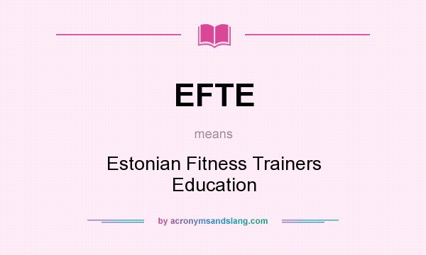 What does EFTE mean? It stands for Estonian Fitness Trainers Education