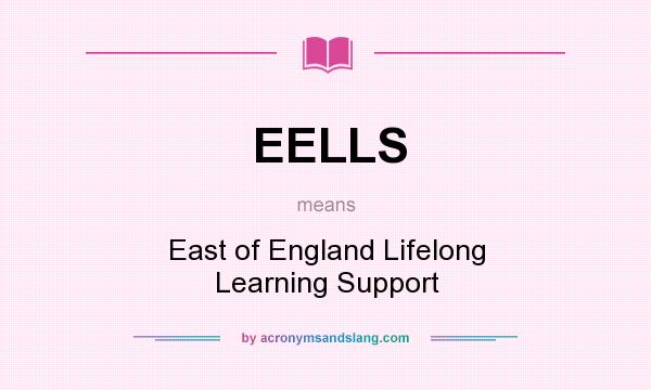 What does EELLS mean? It stands for East of England Lifelong Learning Support