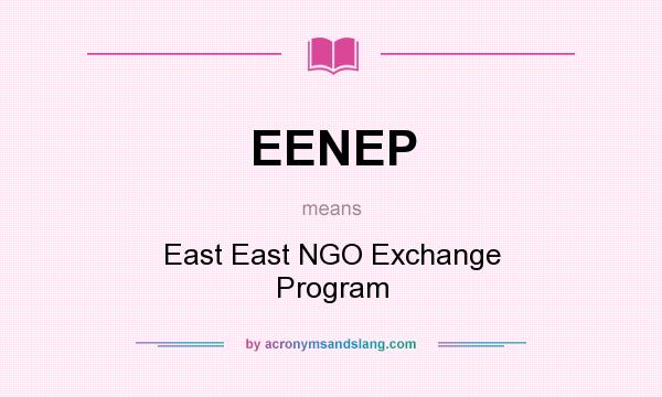 What does EENEP mean? It stands for East East NGO Exchange Program