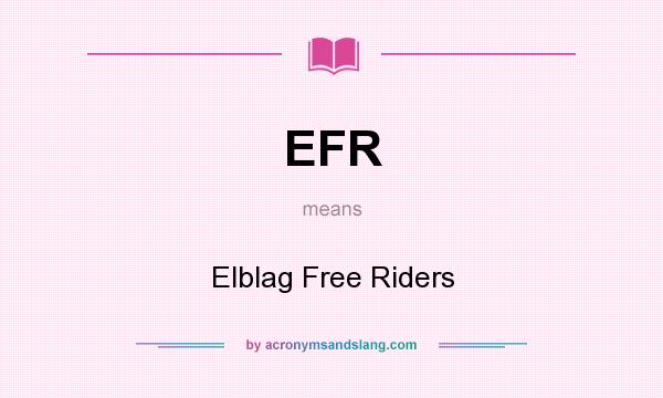 What does EFR mean? It stands for Elblag Free Riders