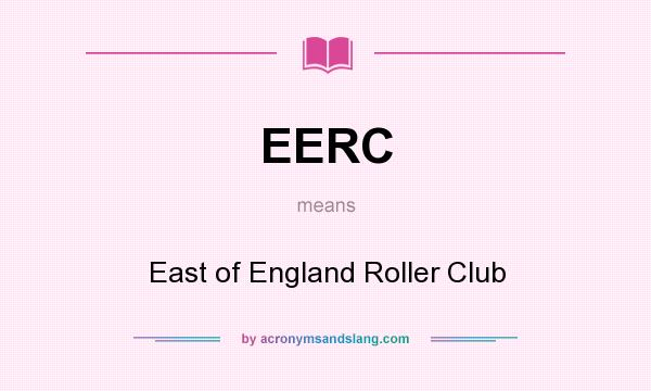 What does EERC mean? It stands for East of England Roller Club