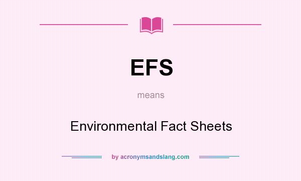 What does EFS mean? It stands for Environmental Fact Sheets