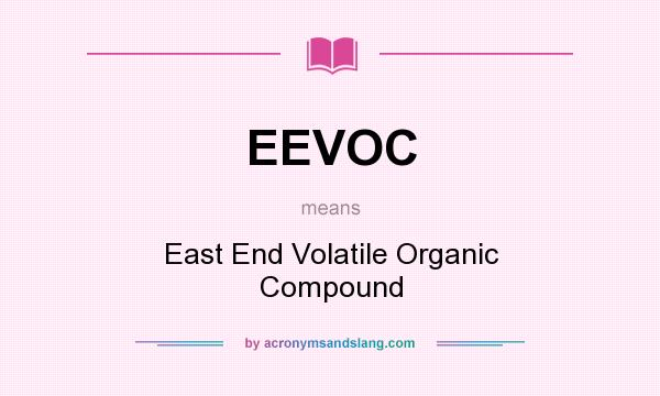 What does EEVOC mean? It stands for East End Volatile Organic Compound