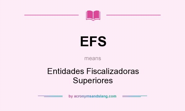 What does EFS mean? It stands for Entidades Fiscalizadoras Superiores