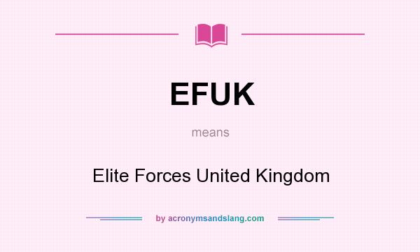What does EFUK mean? It stands for Elite Forces United Kingdom