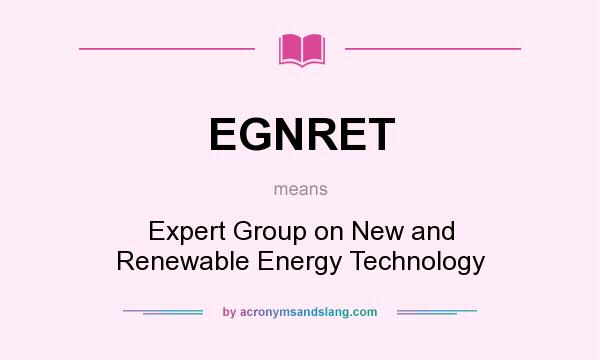 What does EGNRET mean? It stands for Expert Group on New and Renewable Energy Technology