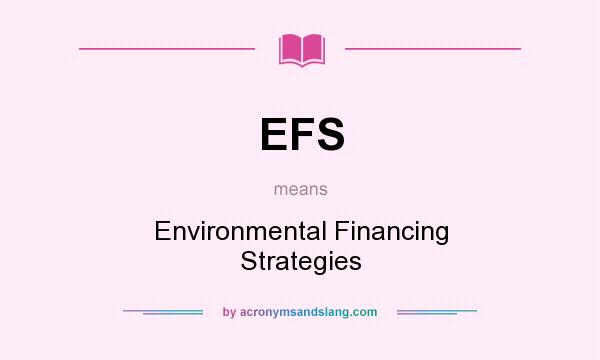 What does EFS mean? It stands for Environmental Financing Strategies