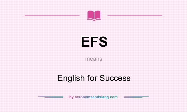 What does EFS mean? It stands for English for Success