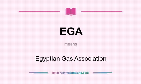What does EGA mean? It stands for Egyptian Gas Association