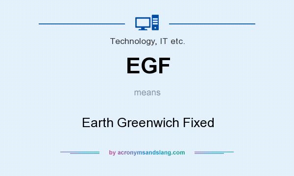 What does EGF mean? It stands for Earth Greenwich Fixed