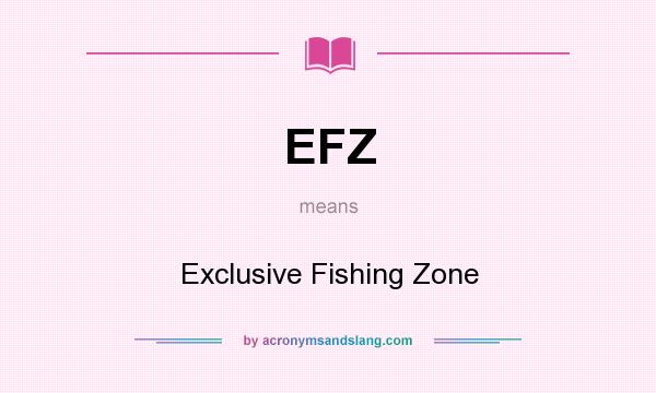 What does EFZ mean? It stands for Exclusive Fishing Zone